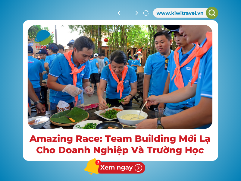 Amazing Race: Team Building Cho Doanh Nghiệp Và Trường Học