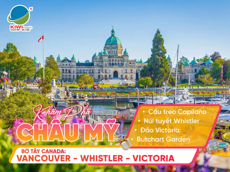 BỜ TÂY CANADA: VANCOUVER - WHISTLER - VICTORIA