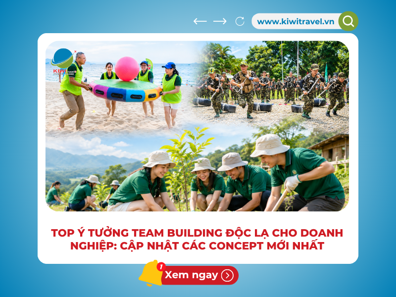 TOP Ý TƯỞNG TEAM BUILDING ĐỘC LẠ CHO DOANH NGHIỆP: CẬP NHẬT CÁC CONCEPT MỚI NHẤT